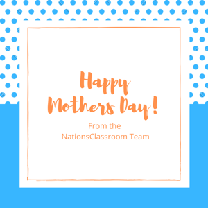 From NationsClassroom to all the wonderful Moms out there!
